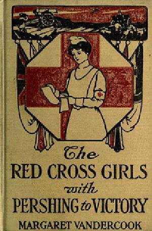 [Gutenberg 33990] • The Red Cross Girls with Pershing to Victory